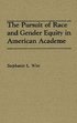 The Pursuit of Race and Gender Equity in American Academe
