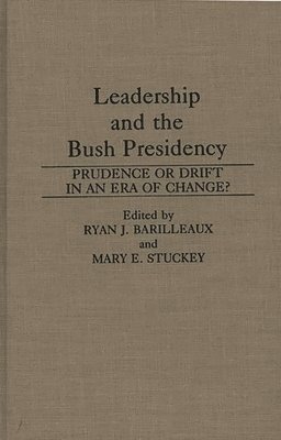 Leadership and the Bush Presidency (inbunden)