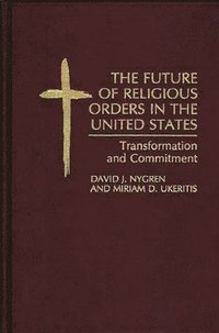 The Future of Religious Orders in the United States (inbunden)