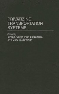 Privatizing Transportation Systems (inbunden)