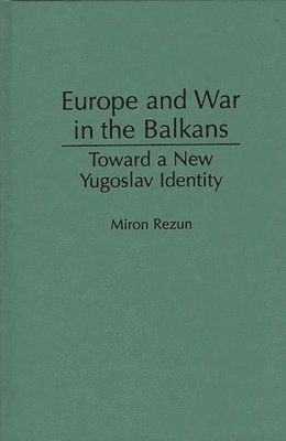 Europe and War in the Balkans (inbunden)