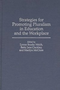 Strategies for Promoting Pluralism in Education and the Workplace (inbunden)