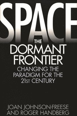 Space, the Dormant Frontier (häftad)