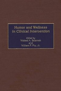 Humor and Wellness in Clinical Intervention (inbunden)