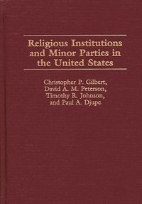 Religious Institutions and Minor Parties in the United States (inbunden)