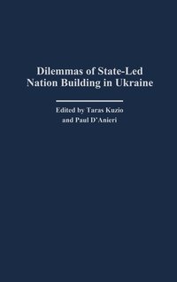 Dilemmas of State-Led Nation Building in Ukraine (inbunden)