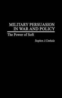 Military Persuasion in War and Policy (inbunden)