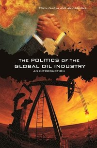The Politics of the Global Oil Industry (inbunden)