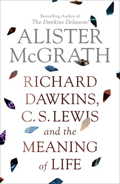 Richard Dawkins, C. S. Lewis and the Meaning of Life (h�ftad)