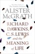 Richard Dawkins, C. S. Lewis and the Meaning of Life