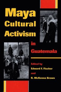 Maya Cultural Activism in Guatemala (hftad)