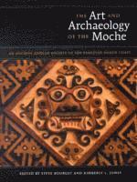 The Art and Archaeology of the Moche (inbunden)