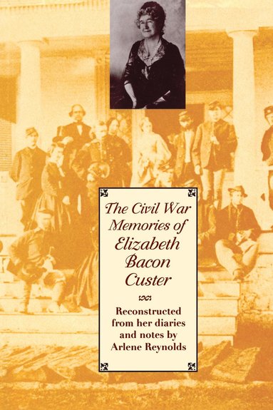 Civil War Memories of Elizabeth Bacon Custer (häftad)