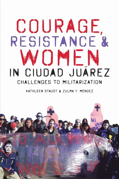 Courage, Resistance, and Women in Ciudad Ju�rez (inbunden)