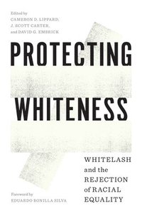 Protecting Whiteness (inbunden)