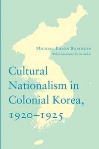 Cultural Nationalism in Colonial Korea, 1920-1925 (e-bok)