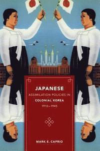 Japanese Assimilation Policies in Colonial Korea, 1910-1945 (hftad)