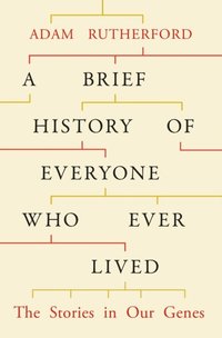 Brief History of Everyone Who Ever Lived (e-bok)