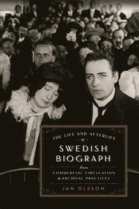 The Life and Afterlife of Swedish Biograph (inbunden)