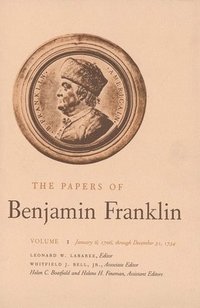 The Papers of Benjamin Franklin, Vol. 1 (inbunden)