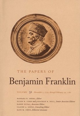 The Papers of Benjamin Franklin, Vol. 31: Volume 31: November 1, 1779, Through February 29, 1780 (h�ftad)