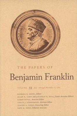 The Papers of Benjamin Franklin, Vol. 33: Volume 33: July 1 Through November 15, 1780 (h�ftad)