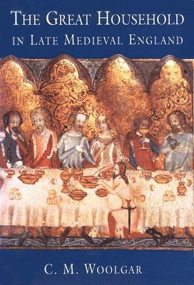 The Great Household in Late Medieval England (häftad)