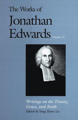 The Works of Jonathan Edwards, Vol. 21 (hftad)