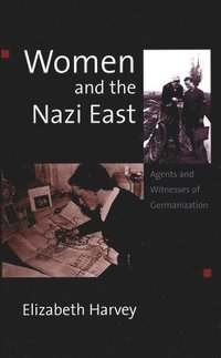 Women and the Nazi East (inbunden)