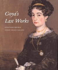 Goya's Last Works (inbunden)