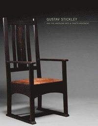 Gustav Stickley and the American Arts & Crafts Movement (inbunden)