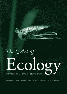 The Art of Ecology: Writings of G. Evelyn Hutchinson (hftad)