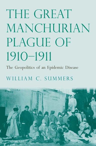 Great Manchurian Plague of 1910-1911 (häftad)
