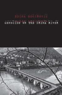 Genocide on the Drina River (inbunden)