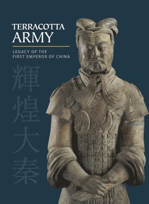 Terracotta Army: Legacy of the First Emperor of China (inbunden)