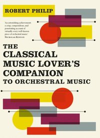 Classical Music Lover's Companion to Orchestral Music (e-bok)