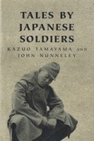 Tales By Japanese Soldiers (inbunden)