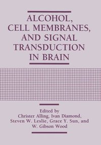 Alcohol, Cell Membranes, and Signal Transduction in Brain (inbunden)