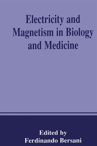 Electricity and Magnetism in Biology and Medicine (inbunden)