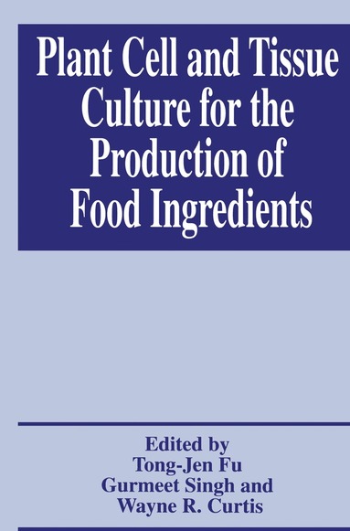 Plant Cell and Tissue Culture for the Production of Food Ingredients (inbunden)