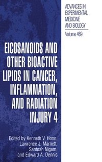 Eicosanoids and Other Bioactive Lipids in Cancer, Inflammation, and Radiation Injury: 4th Proceedings of the Fourth International Conference (inbunden)