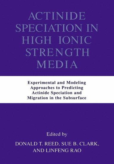 Actinide Speciation in High Ionic Strength Media (inbunden)