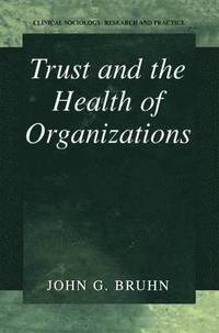 Trust and the Health of Organizations (inbunden)