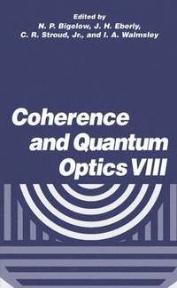 Coherence and Quantum Optics VIII (inbunden)