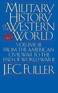 A Military History Of The Western World, Vol. III (häftad)