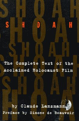 Shoah: The Complete Text of the Acclaimed Holocaust Film (häftad)
