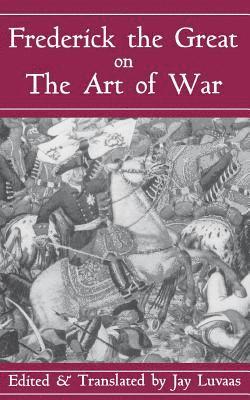 Frederick The Great On The Art Of War (inbunden)
