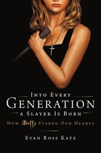 Into Every Generation a Slayer Is Born (inbunden)