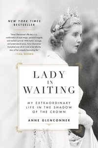 Lady in Waiting: My Extraordinary Life in the Shadow of the Crown (inbunden)