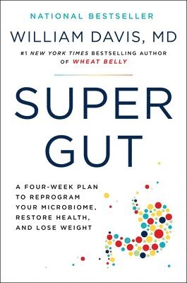 Super Gut: A Four-Week Plan to Reprogram Your Microbiome, Restore Health, and Lose Weight (hftad)